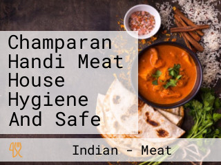 Champaran Handi Meat House Hygiene And Safe