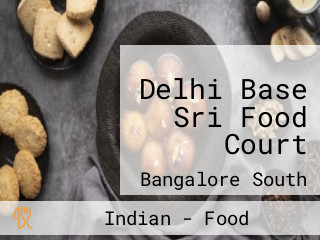 Delhi Base Sri Food Court