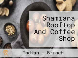 Shamiana Rooftop And Coffee Shop