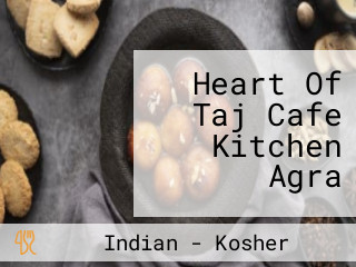 Heart Of Taj Cafe Kitchen Agra