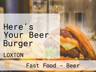 Here's Your Beer Burger