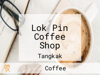 Lok Pin Coffee Shop
