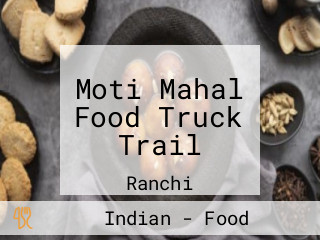 Moti Mahal Food Truck Trail