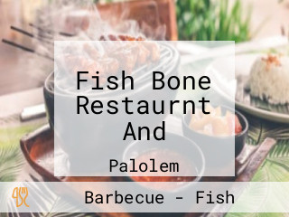 Fish Bone Restaurnt And