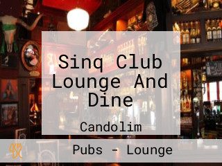 Sinq Club Lounge And Dine