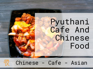 Pyuthani Cafe And Chinese Food