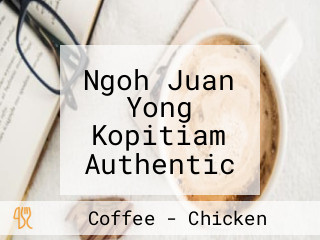 Ngoh Juan Yong Kopitiam Authentic Hainam Since 1946