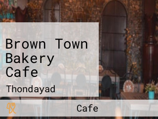 Brown Town Bakery Cafe