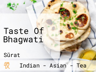 Taste Of Bhagwati
