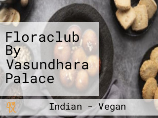 Floraclub By Vasundhara Palace