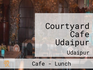 Courtyard Cafe Udaipur