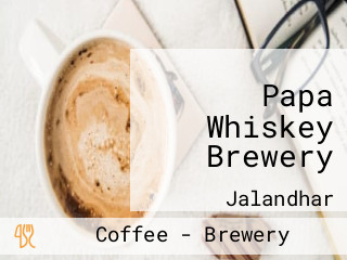 Papa Whiskey Brewery