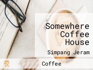 Somewhere Coffee House