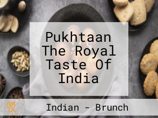Pukhtaan The Royal Taste Of India