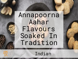 Annapoorna Aahar Flavours Soaked In Tradition