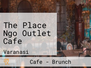 The Place Ngo Outlet Cafe