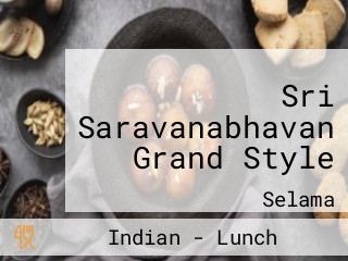 Sri Saravanabhavan Grand Style