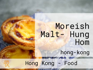 Moreish Malt- Hung Hom