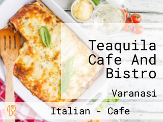 Teaquila Cafe And Bistro