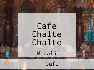 Cafe Chalte Chalte
