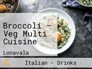 Broccoli – Veg Multi Cuisine