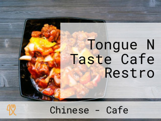 Tongue N Taste Cafe Restro