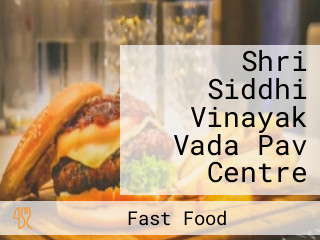 Shri Siddhi Vinayak Vada Pav Centre