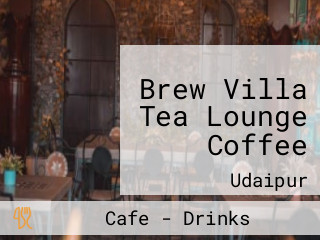 Brew Villa Tea Lounge Coffee