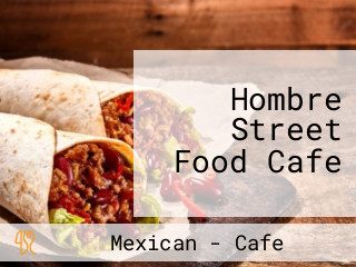 Hombre Street Food Cafe