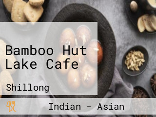 Bamboo Hut Lake Cafe