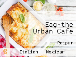 Eag-the Urban Cafe