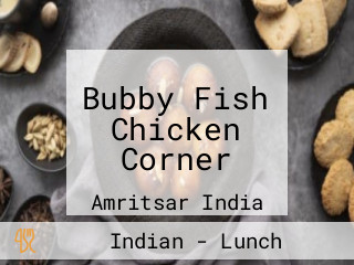 Bubby Fish Chicken Corner