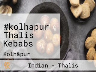 #kolhapur Thalis Kebabs