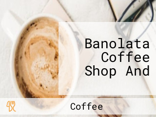 Banolata Coffee Shop And