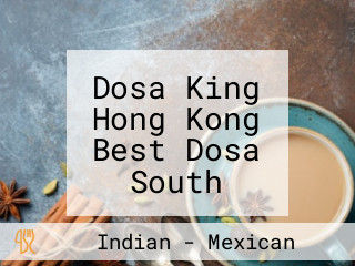 Dosa King Hong Kong Best Dosa South Indian Food Chinies