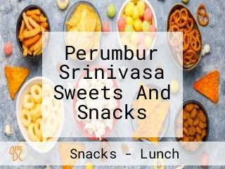 Perumbur Srinivasa Sweets And Snacks