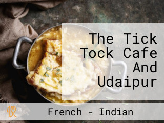 The Tick Tock Cafe And Udaipur