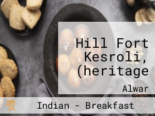 Hill Fort Kesroli, (heritage