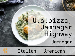 U.s.pizza, Jamnagar Highway