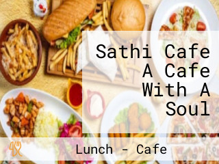 Sathi Cafe A Cafe With A Soul