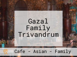 Gazal Family Trivandrum