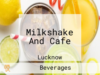 Milkshake And Cafe