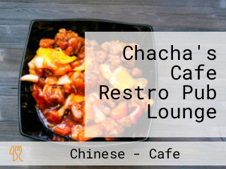 Chacha's Cafe Restro Pub Lounge