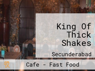 King Of Thick Shakes