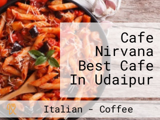 Cafe Nirvana Best Cafe In Udaipur