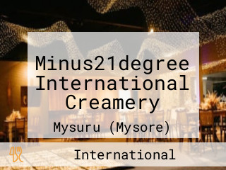 Minus21degree International Creamery