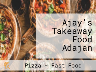 Ajay's Takeaway Food Adajan