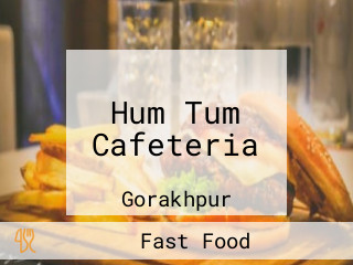 Hum Tum Cafeteria