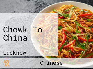 Chowk To China