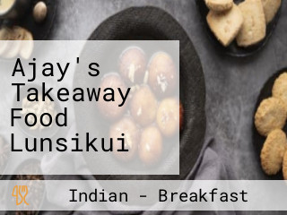 Ajay's Takeaway Food Lunsikui